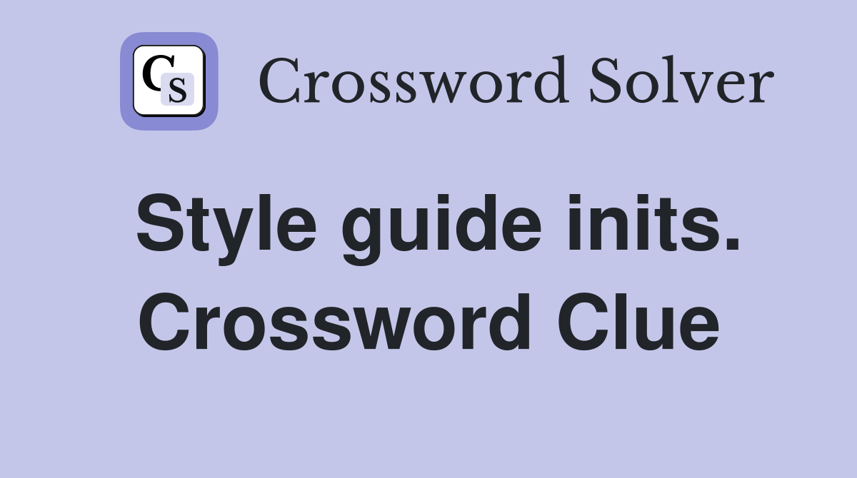 Style guide inits. Crossword Clue