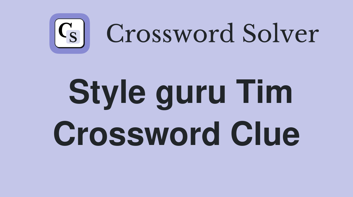 Style guru Tim Crossword Clue