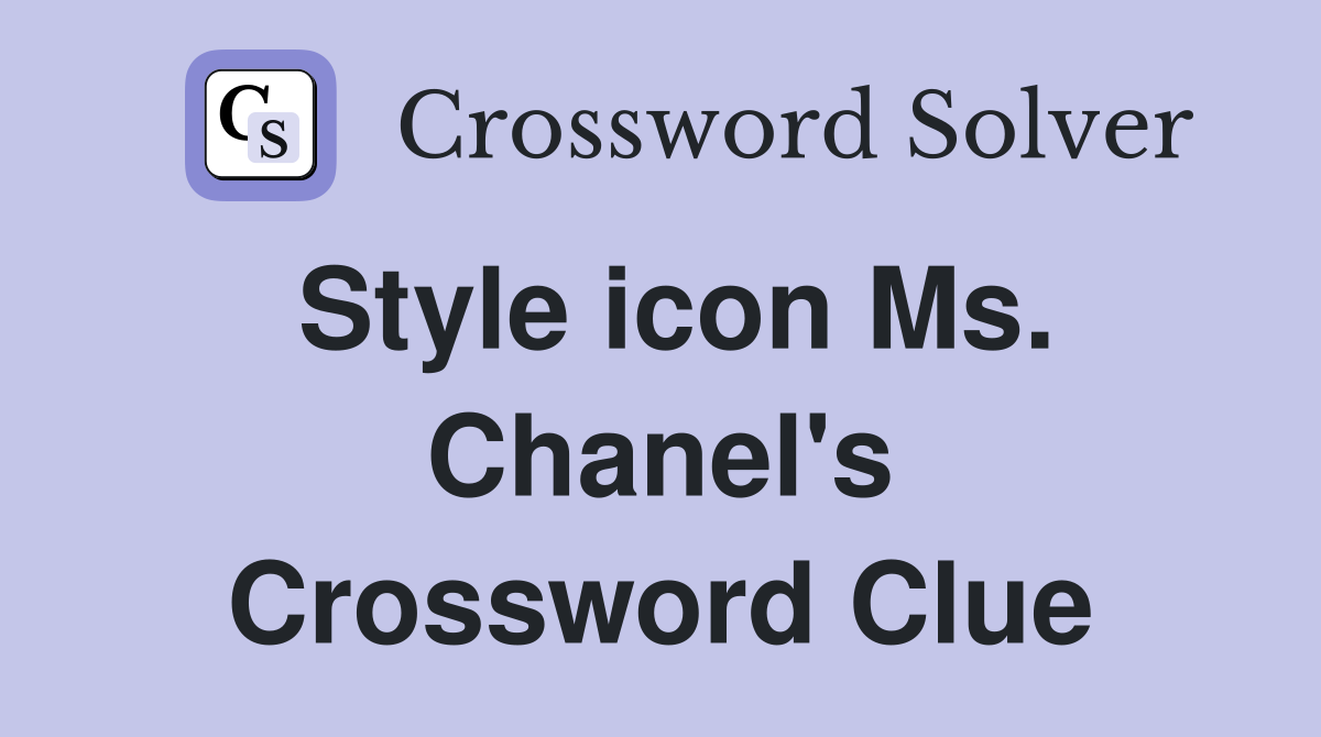 Style icon Ms. Chanel's Crossword Clue