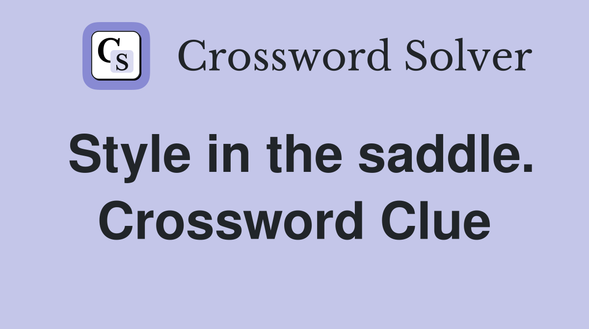 Style in the saddle. Crossword Clue