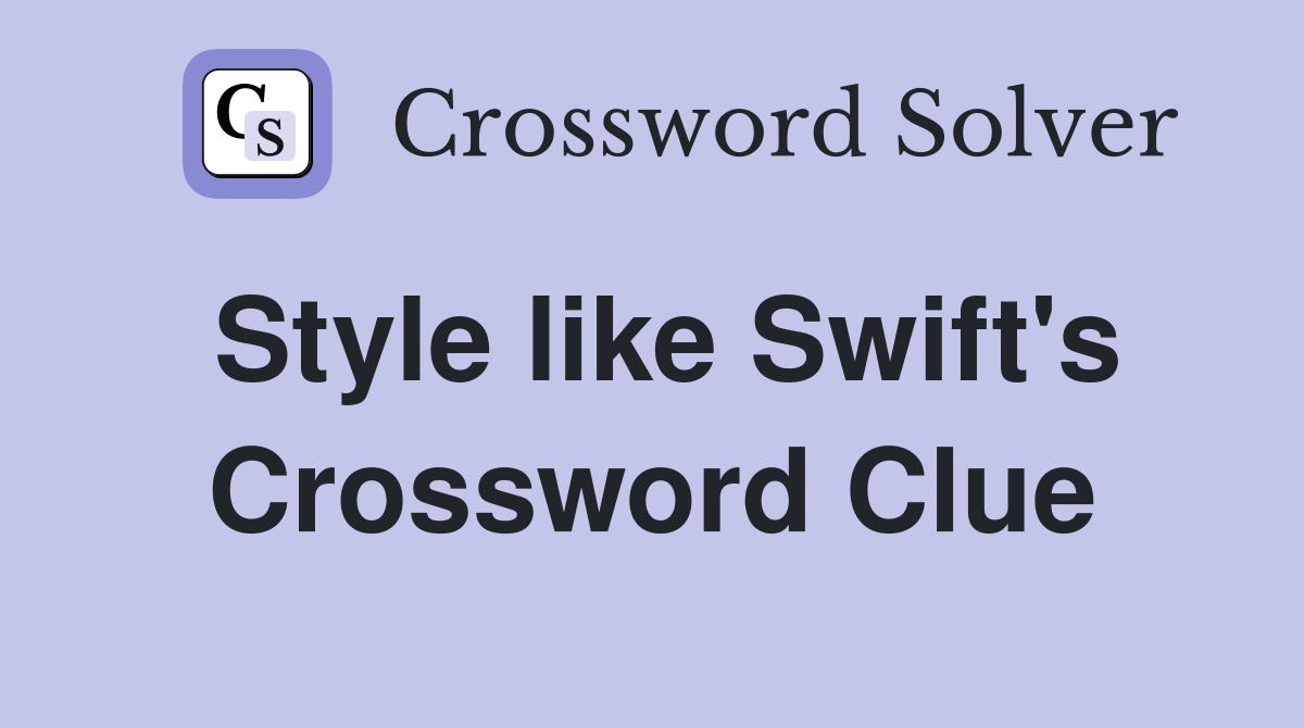 Style like Swift's Crossword Clue