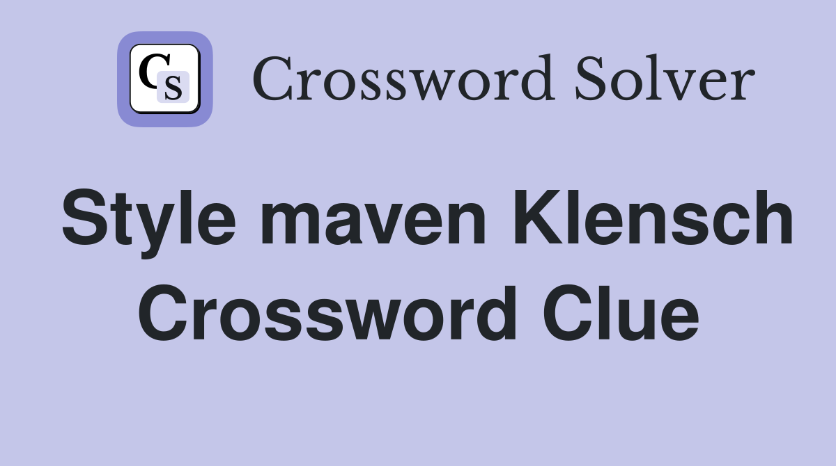 Style maven Klensch Crossword Clue