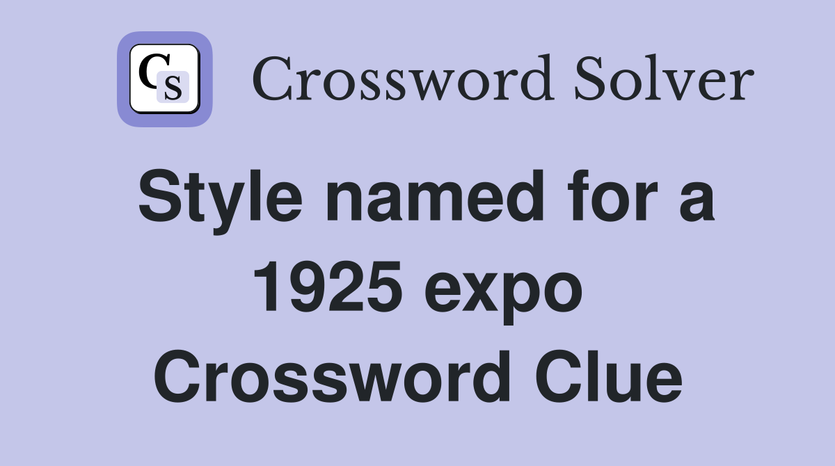 Style named for a 1925 expo Crossword Clue