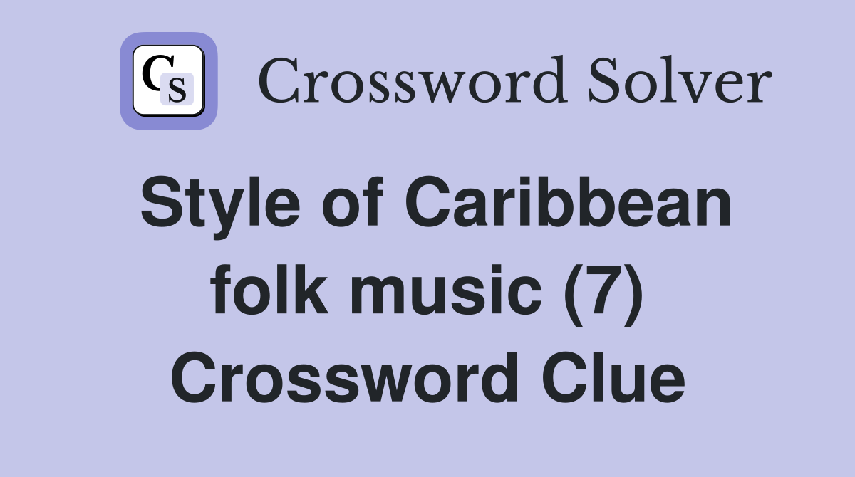 Style of Caribbean folk music (7) Crossword Clue