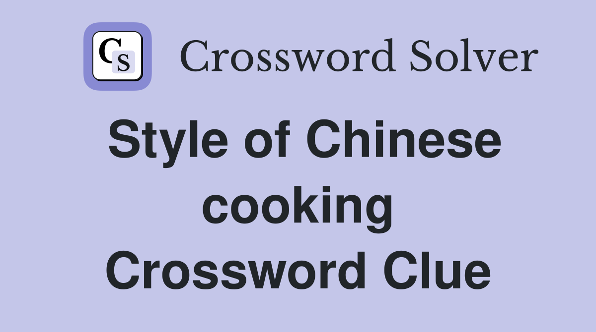 Style of Chinese cooking Crossword Clue