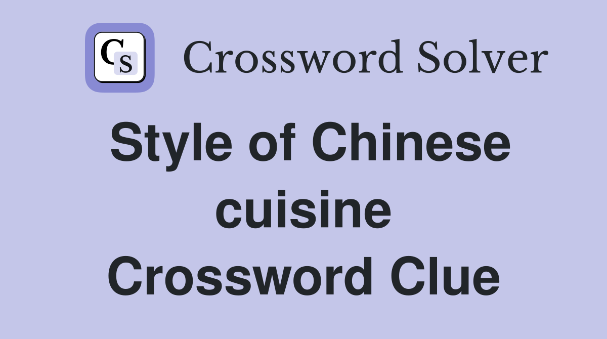 Style of Chinese cuisine Crossword Clue