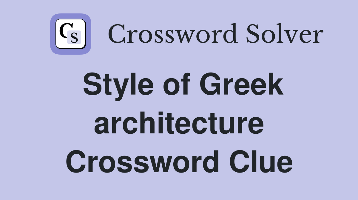 Style of Greek architecture Crossword Clue