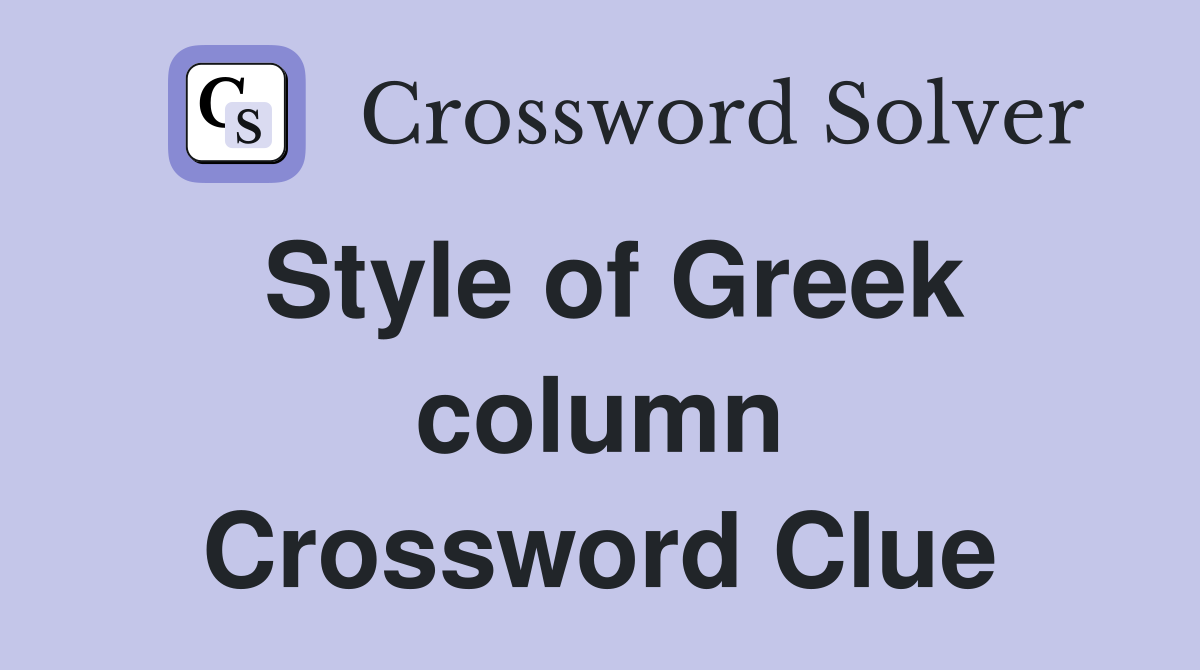 Style of Greek column Crossword Clue