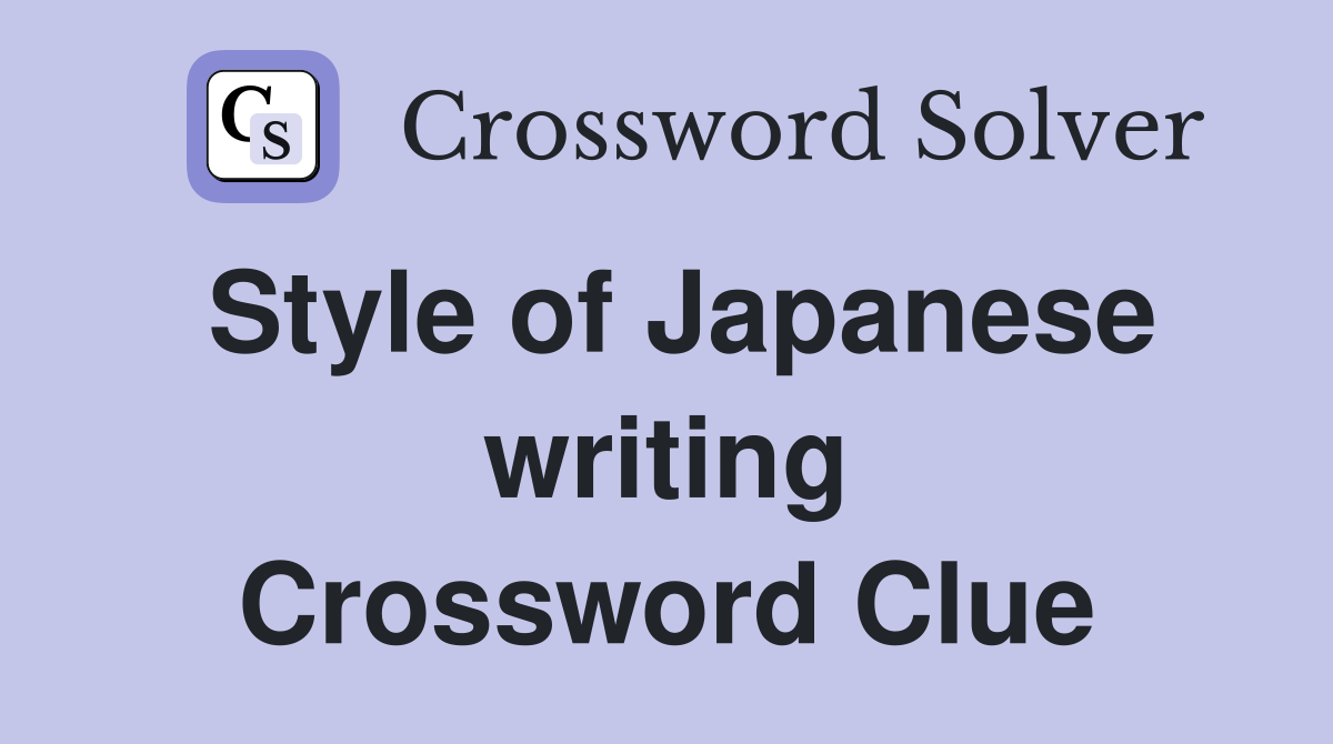 Style of Japanese writing Crossword Clue