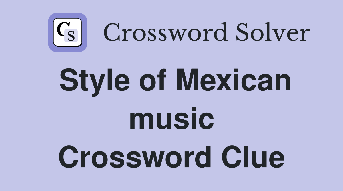 Style of Mexican music Crossword Clue