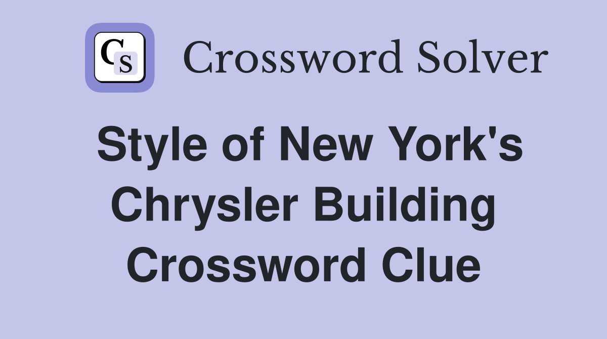 Style of New York's Chrysler Building Crossword Clue