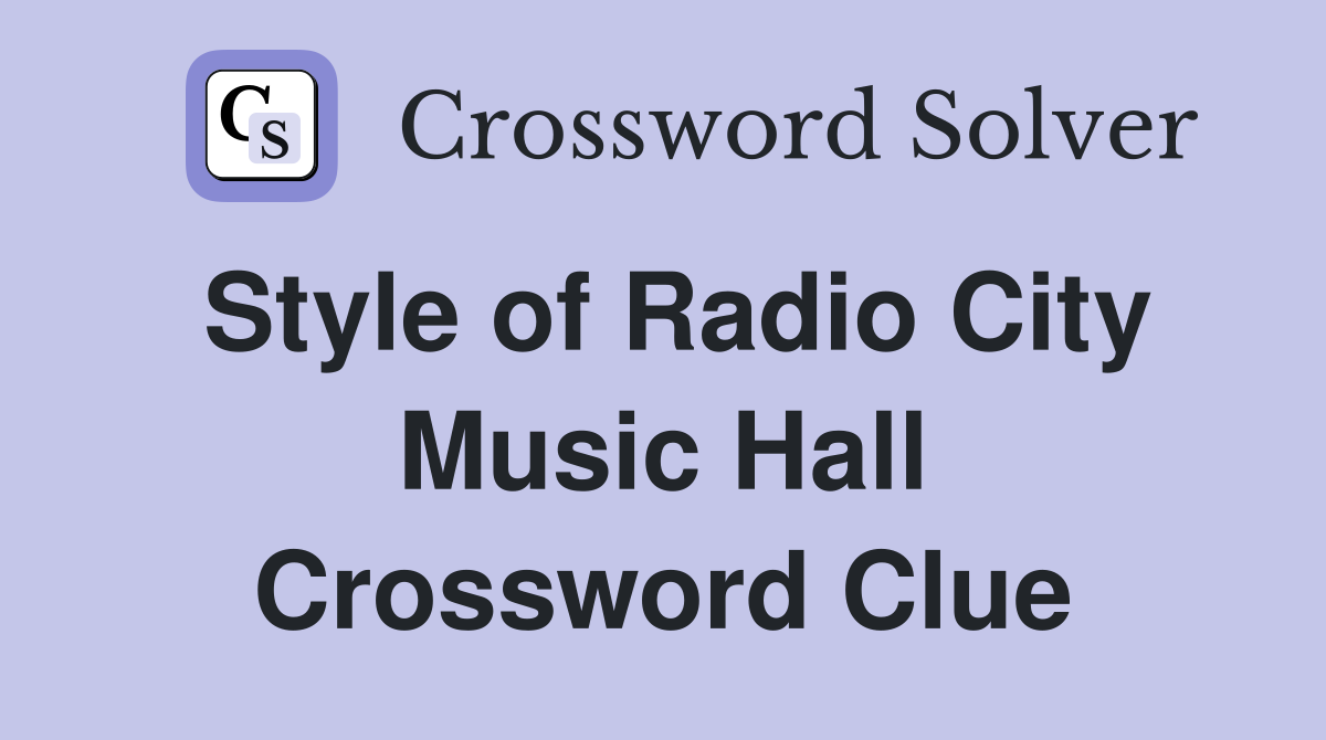Style of Radio City Music Hall Crossword Clue