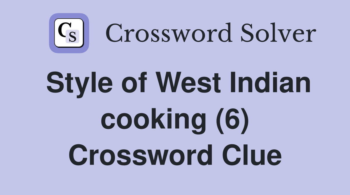 Style of West Indian cooking (6) Crossword Clue