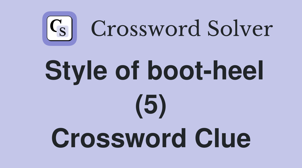 Style of boot-heel (5) Crossword Clue