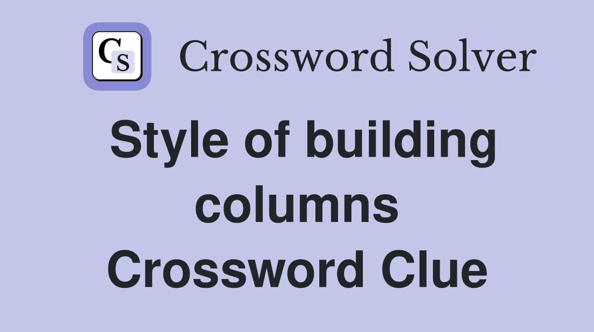Style of building columns Crossword Clue