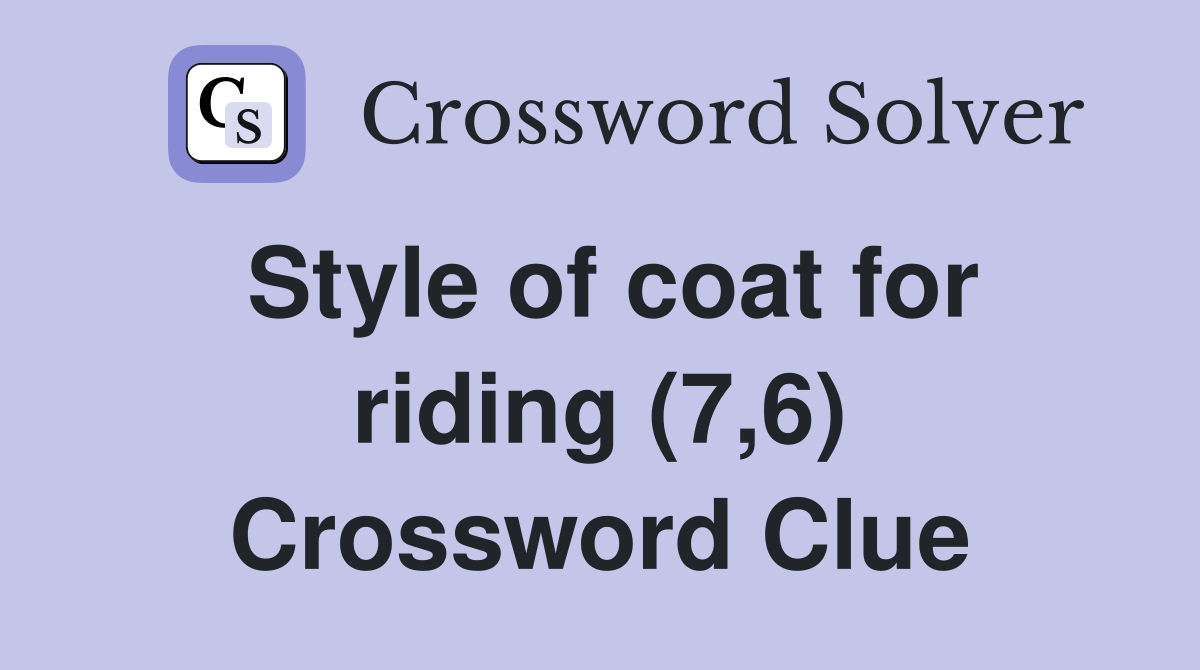Style of coat for riding (7,6) Crossword Clue