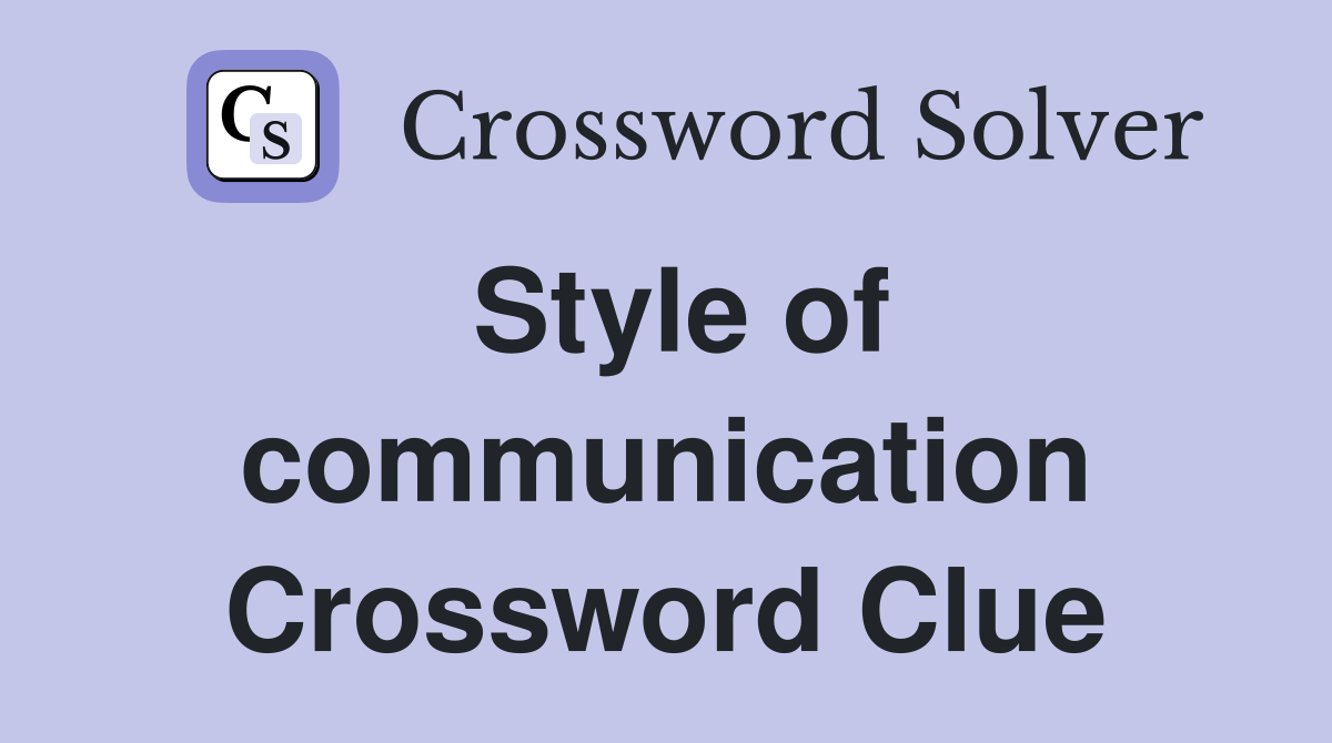Style of communication Crossword Clue