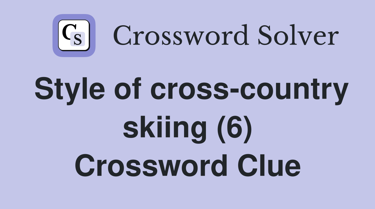 Style of cross-country skiing (6) Crossword Clue