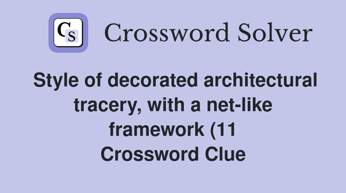 Style of decorated architectural tracery with a net like framework (11 Style of decorated architectural tracery with a net like framework (11