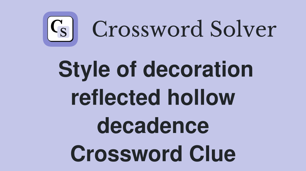 Style of decoration reflected hollow decadence Crossword Clue