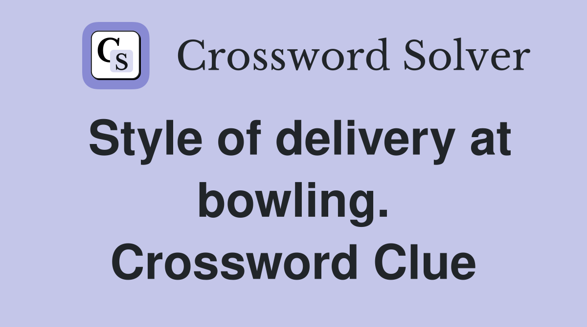 Style of delivery at bowling. Crossword Clue