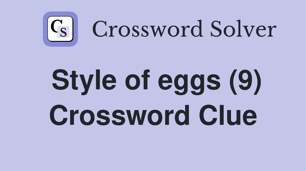 Style of eggs (9) Crossword Clue