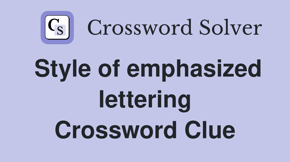 Style of emphasized lettering Crossword Clue