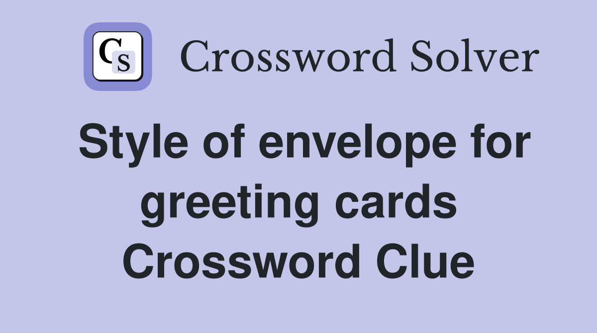 Style of envelope for greeting cards Crossword Clue