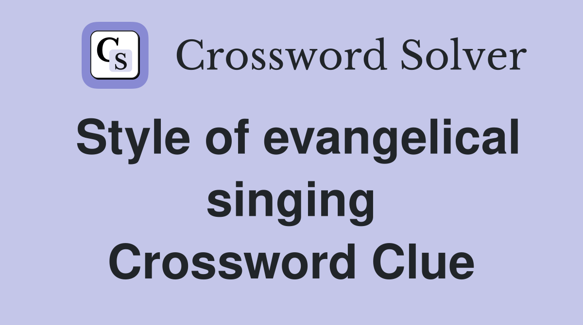 Style of evangelical singing Crossword Clue