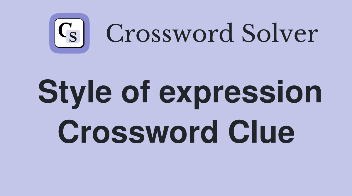 Style of expression Crossword Clue