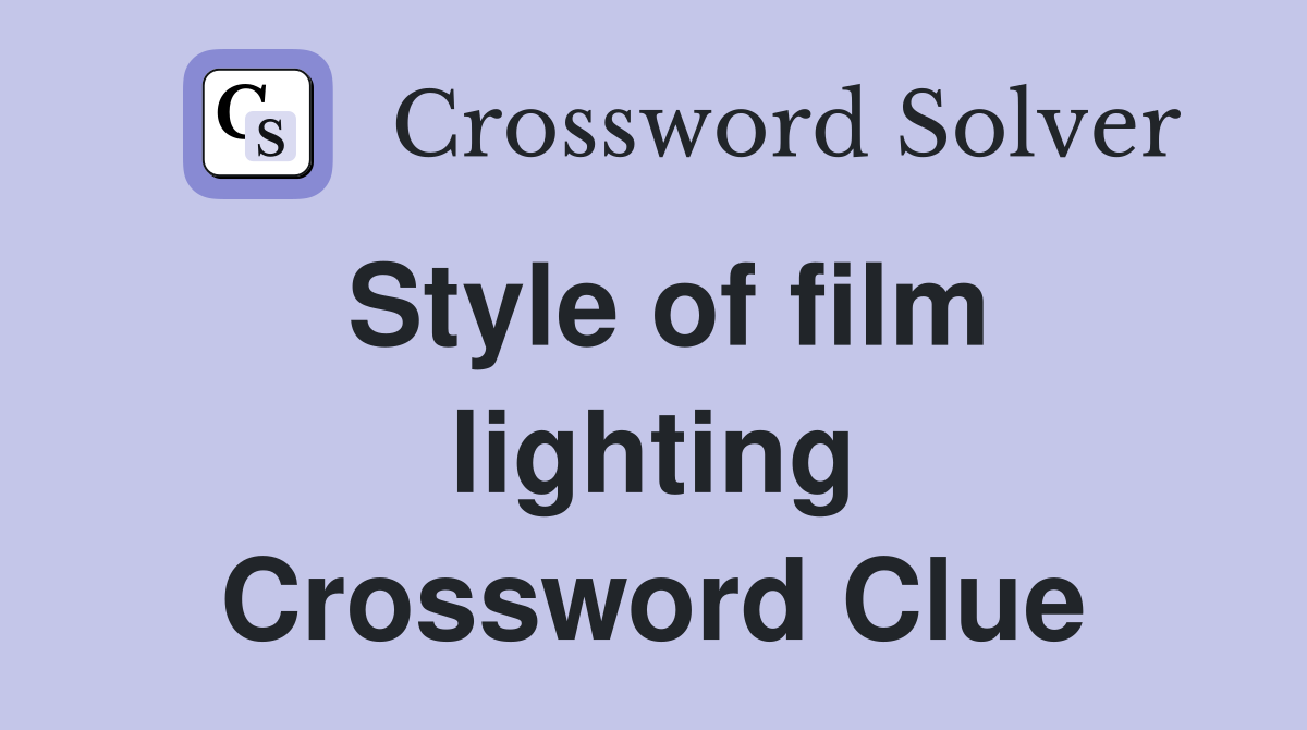 Style of film lighting Crossword Clue