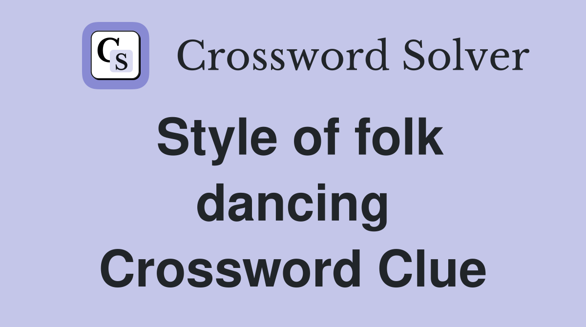 Style of folk dancing Crossword Clue