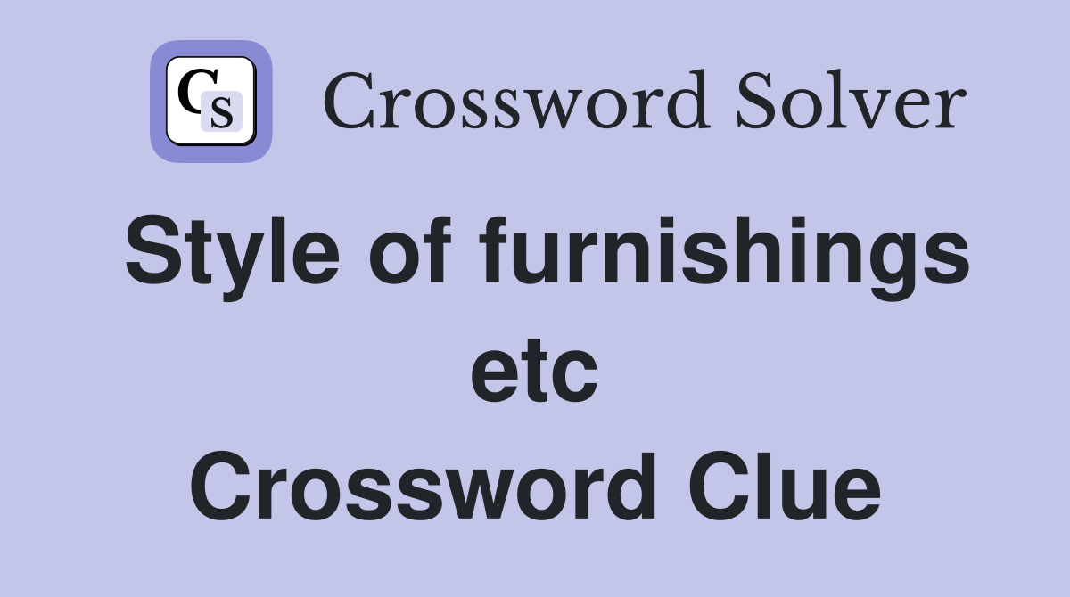 Style of furnishings etc Crossword Clue