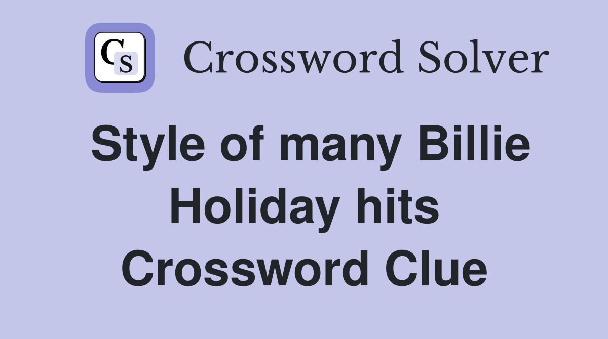 Style of many Billie Holiday hits Crossword Clue