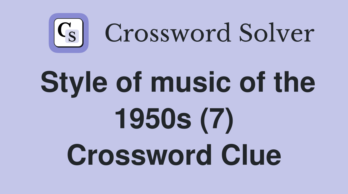 Style of music of the 1950s (7) Crossword Clue