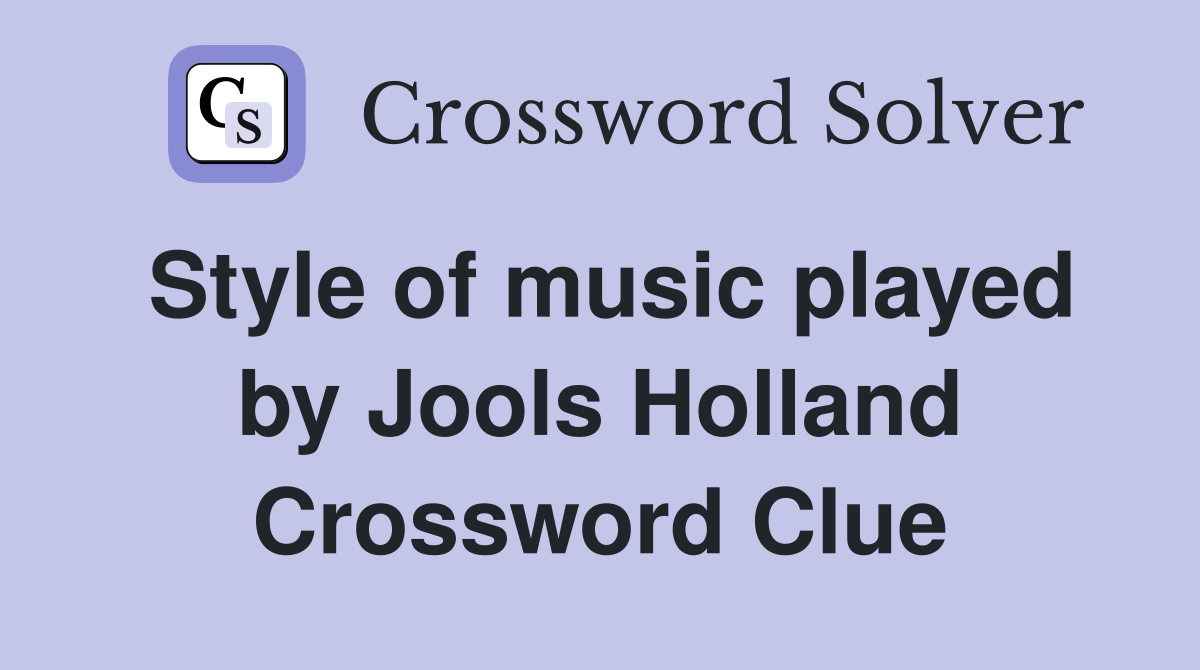 Style of music played by Jools Holland Crossword Clue