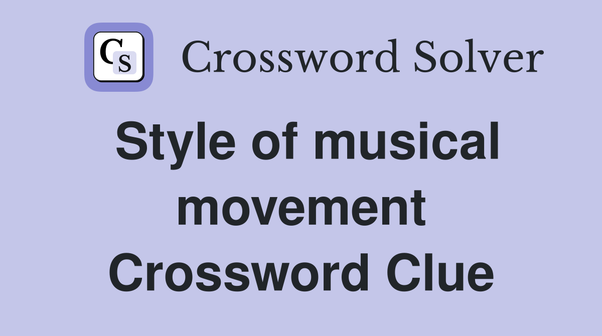 Style of musical movement Crossword Clue