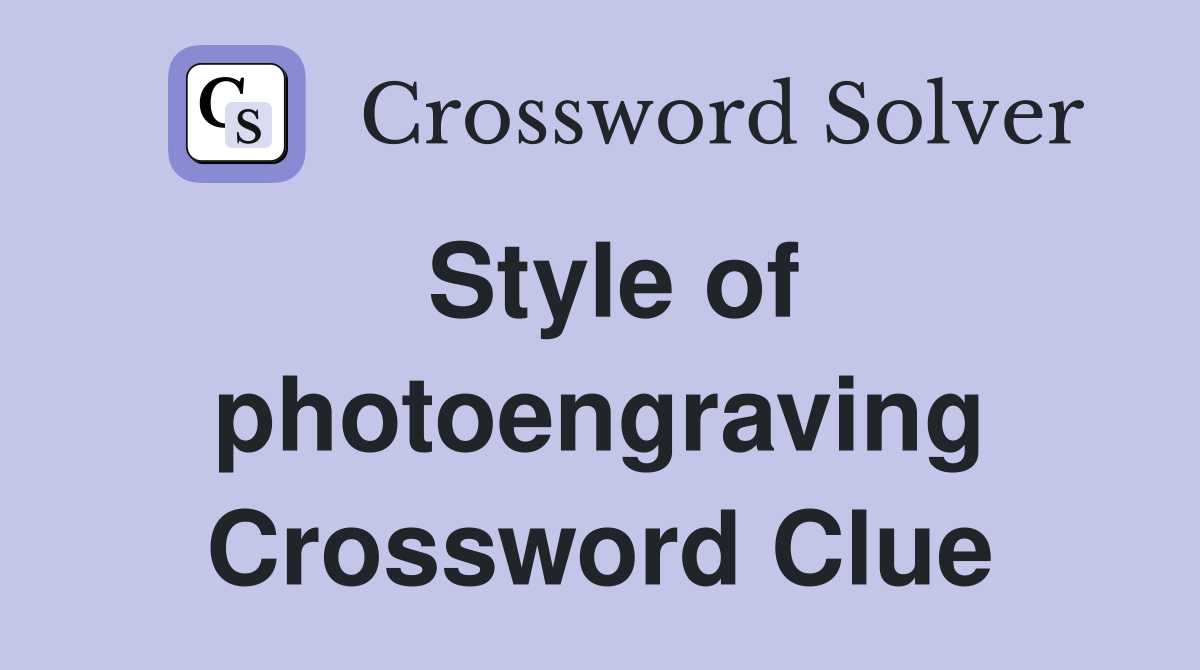 Style of photoengraving Crossword Clue