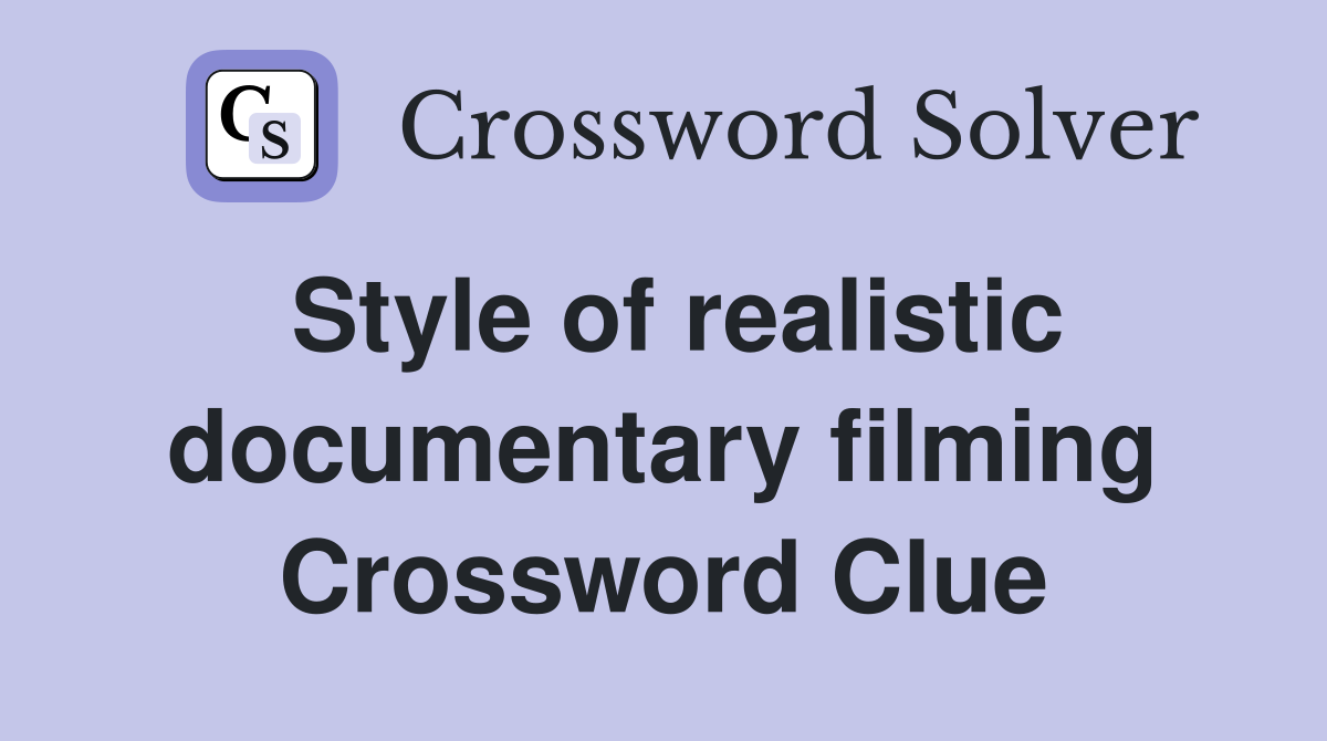 Style of realistic documentary filming Crossword Clue