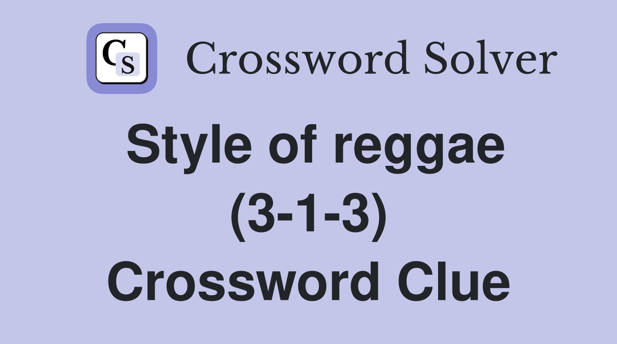 Style of reggae (3-1-3) Crossword Clue