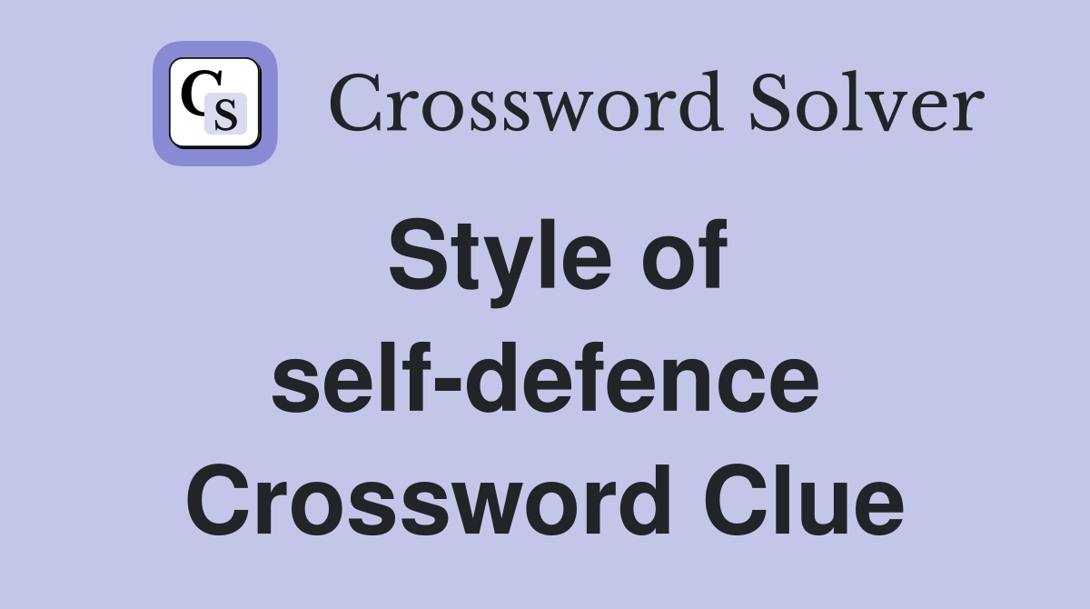 Style of self-defence Crossword Clue