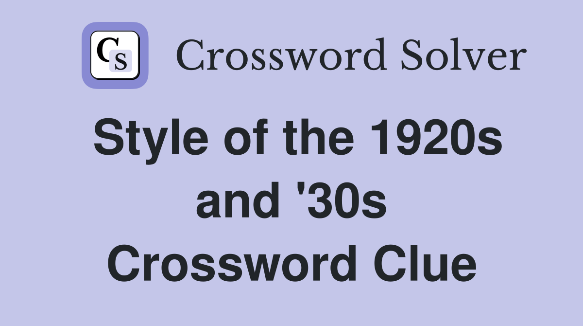Style of the 1920s and '30s Crossword Clue
