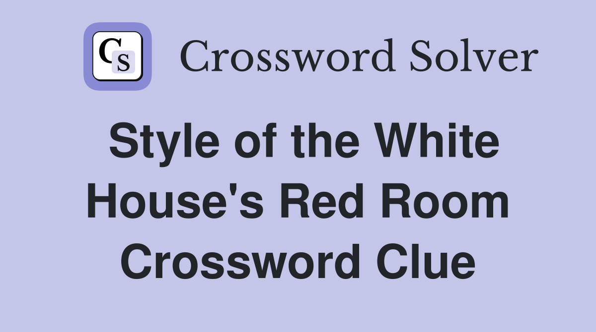Style of the White House's Red Room Crossword Clue