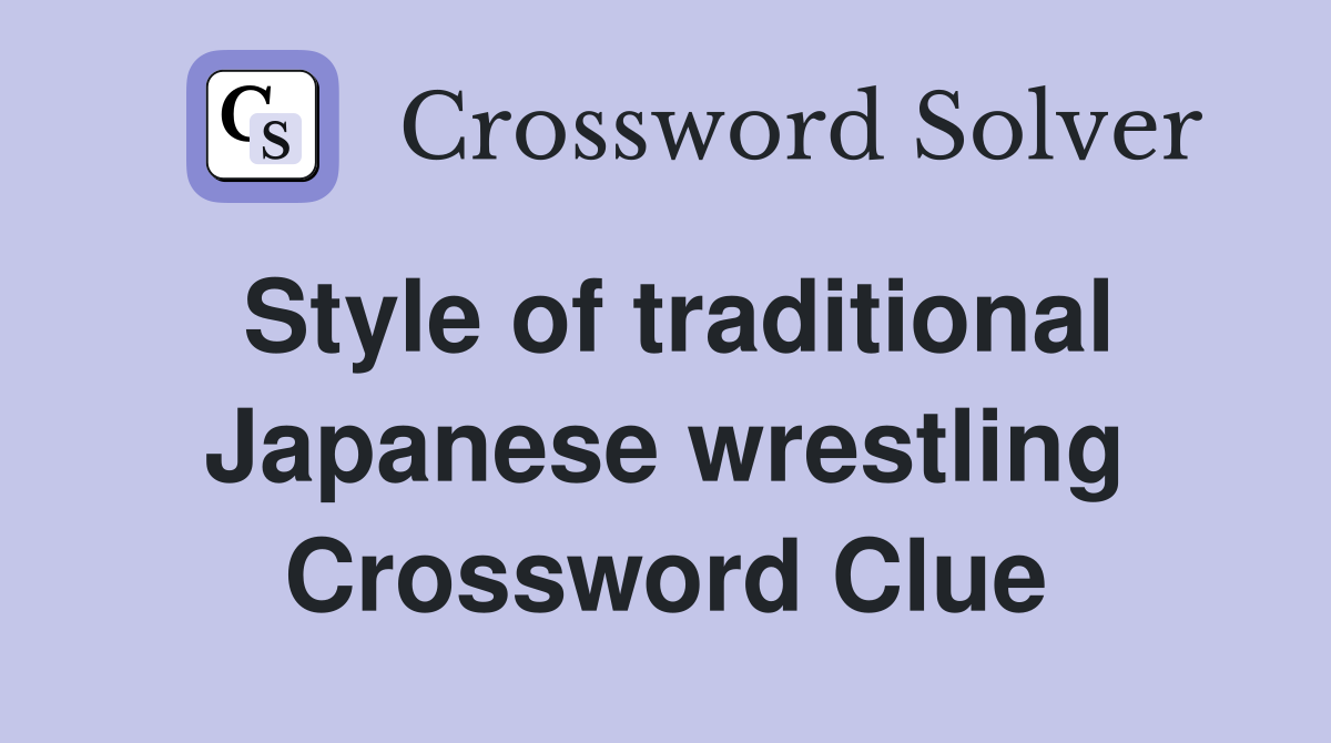 Style of traditional Japanese wrestling Crossword Clue