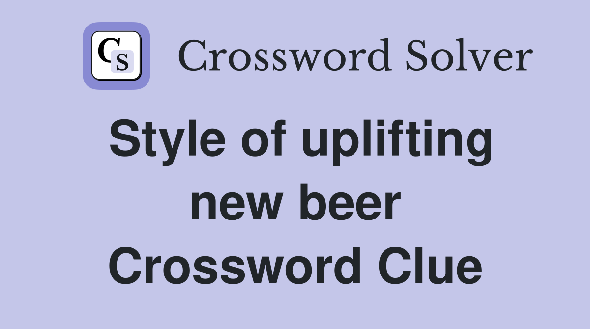 Style of uplifting new beer Crossword Clue