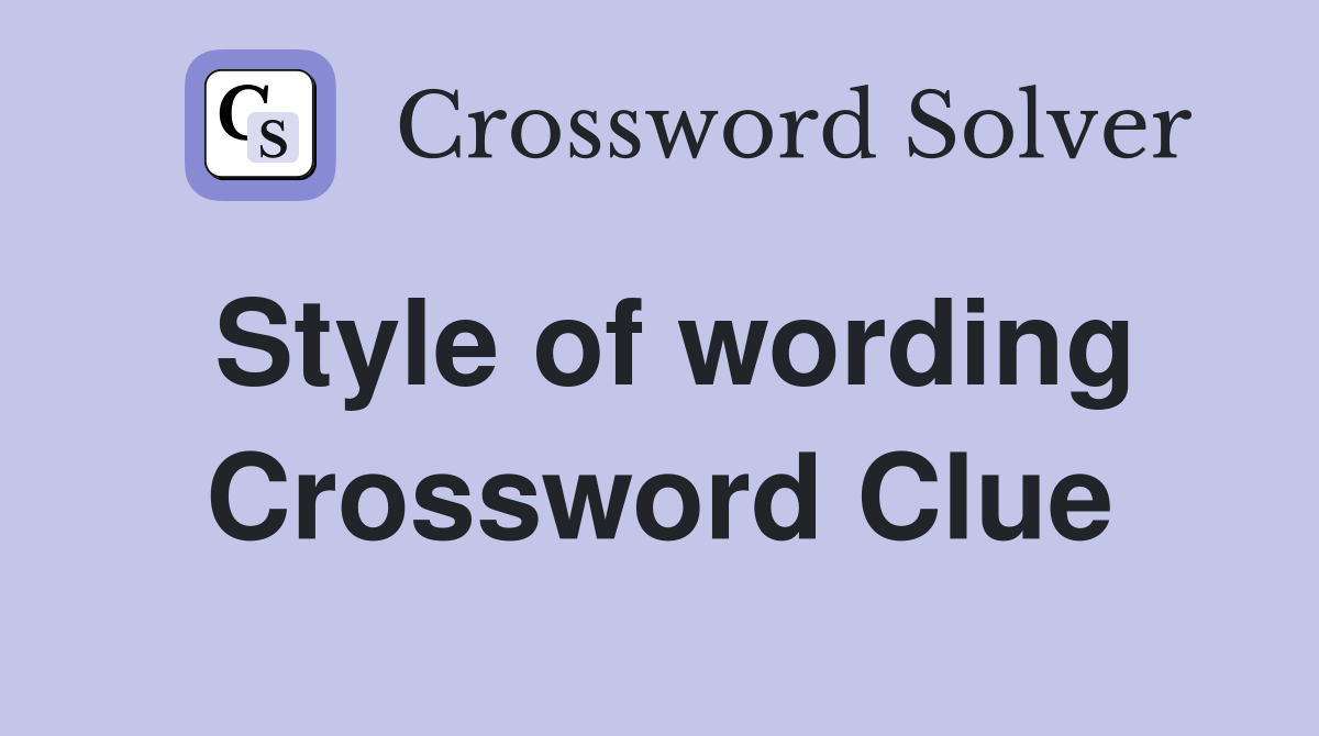 Style of wording Crossword Clue