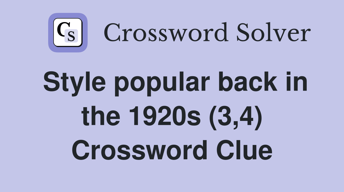 Style popular back in the 1920s (3,4) Crossword Clue