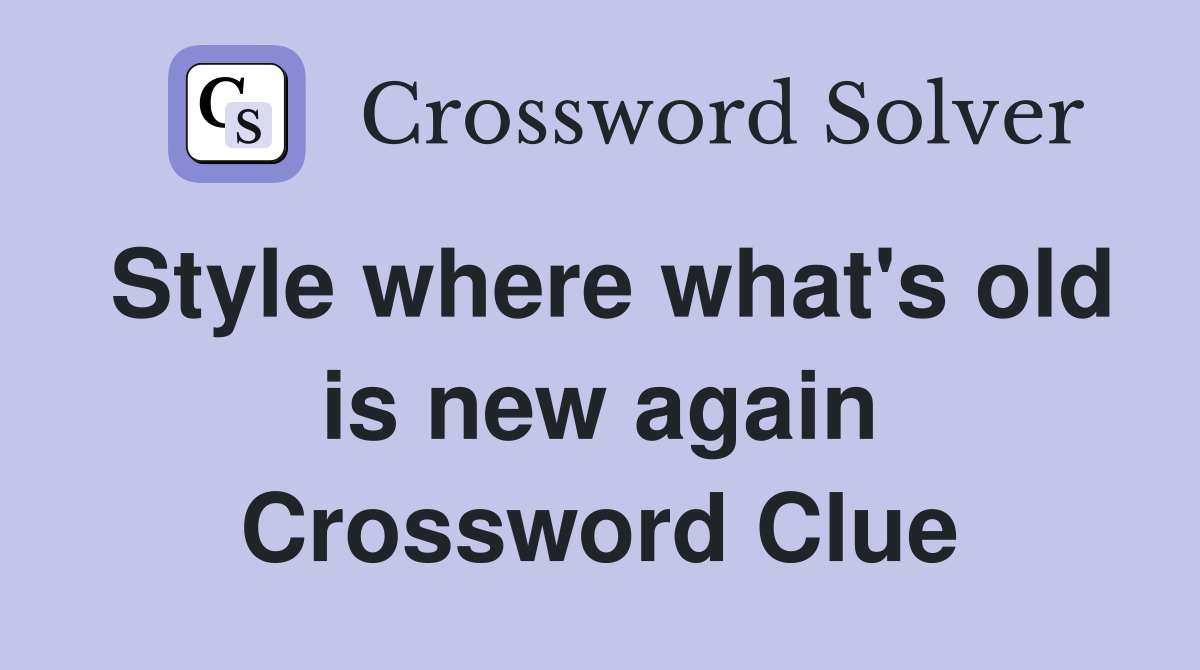 Style where what's old is new again Crossword Clue