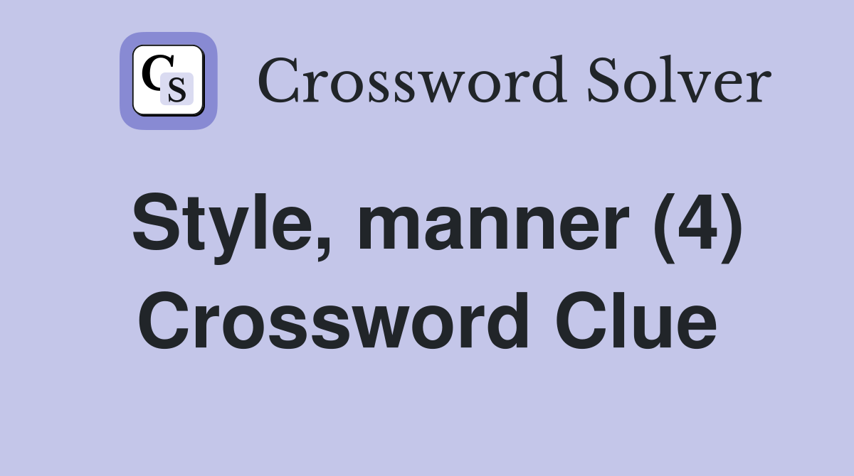 Style, manner (4) Crossword Clue