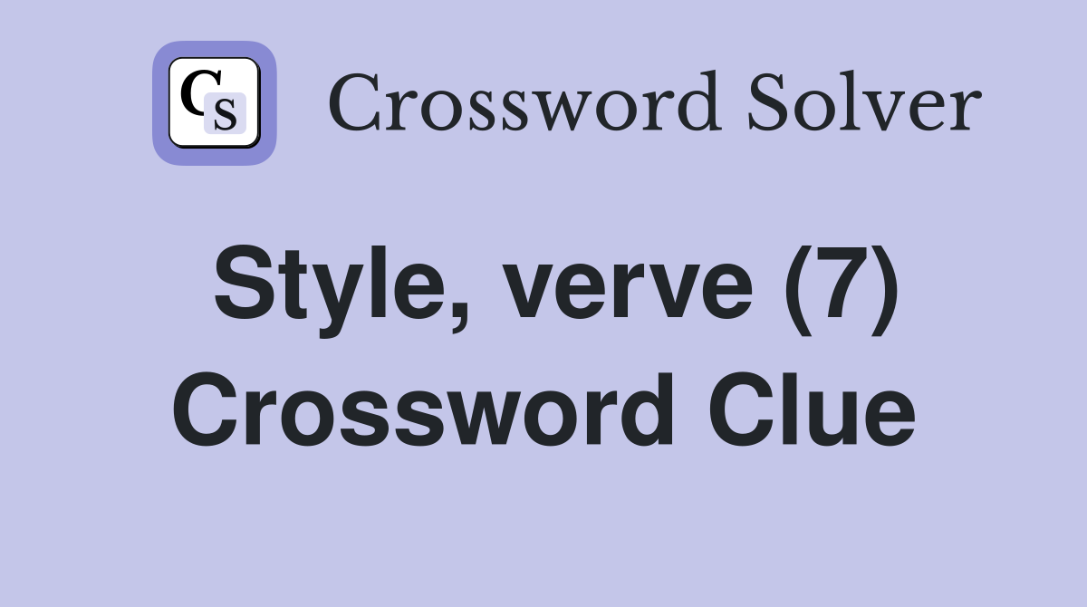 Style, verve (7) Crossword Clue